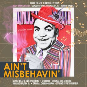 Ain't Misbehavin' with Music by Thomas “Fats” Waller; Conceived by Richard Maltby, Jr. and Murray Horwitz show poster