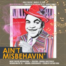 Ain't Misbehavin' with Music by Thomas “Fats” Waller; Conceived by Richard Maltby, Jr. and Murray Horwitz