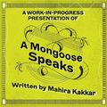 A Work-in-Progress Presentation of A Mongoose Speaks in Boston