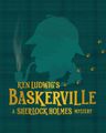 Ken Ludwig's Baskerville: A Sherlock Holmes Mystery in Seattle