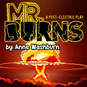 Mr. Burns... A Post Apocalyptical Play show poster