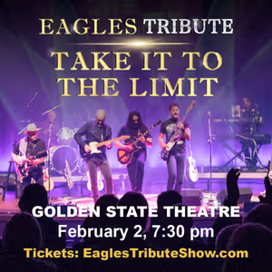 The Music of The EAGLES returns to Monterey with TAKE IT TO THE LIMIT! Feb 2 - Golden State Theatre