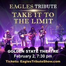 The Music of The EAGLES returns to Monterey with TAKE IT TO THE LIMIT! Feb 2 - Golden State Theatre