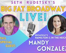 Seth Rudetsky's Big Fat Broadway LIVE! with Mandy Gonzalez