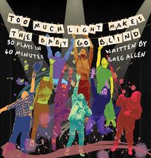 Too Much Light Makes the Baby Go Blind (30 plays in 60 minutes), by Greg Allen