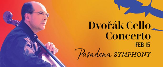Pasadena Symphony: Dvořák Cello Concerto show poster
