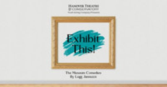 Exhibit This! presented by THTC Youth Acting Company show poster