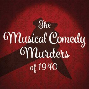 The Musical Comedy Murders of 1940 show poster
