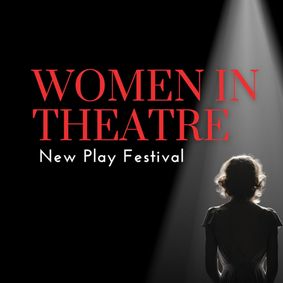 2025 Women in Theatre, New Play Festival show poster