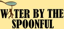 Water by the Spoonful