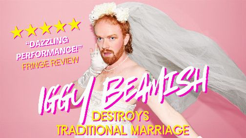 Iggy Beamish Destroys Traditional Marriage @ Fringe MTL show poster