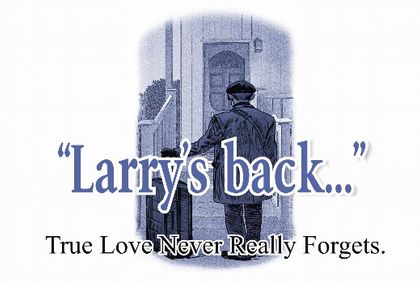 Larry’s Back… True love never really forgets…a new play by Steve Stajich - one night only! show poster