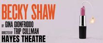 Becky Shaw at Hayes Theater