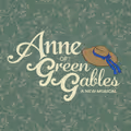 Anne of Green Gables: A New Musical in Des Moines