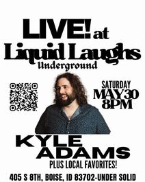 Kyle Adams LIVE! at Liquid Laughs Underground