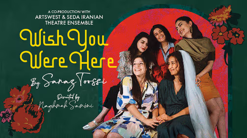 Wish You Were Here by Sanaz Toossi show poster