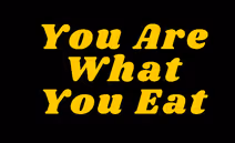 You Are What You Eat