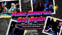 MAKE AMERICA GAY AGAIN: A Comedy Show