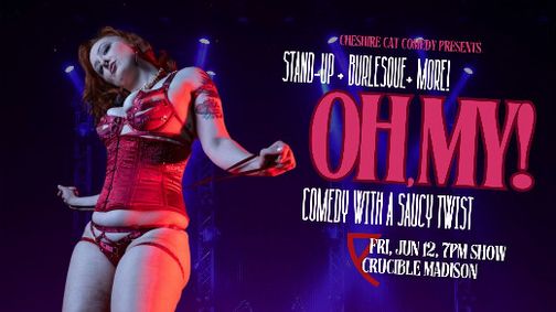 Oh, My! A Stand-Up and Burlesque Variety Show show poster