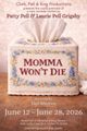 MOMMA WON'T DIE in Dallas