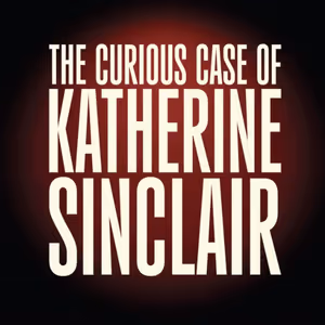 The Curious Case of Katherine Sinclair