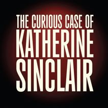 The Curious Case of Katherine Sinclair