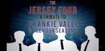 The Jersey Four A Tribute to Frankie Valli and The 4 Seasons, featuring original member Gerry Polci