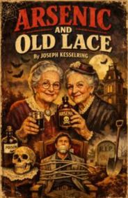 Arsenic and Old Lace CLOSING NIGHT show poster