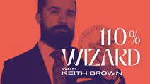 110% Wizard with Keith Brown