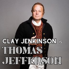 Clay Jenkinson is Thomas Jefferson show poster