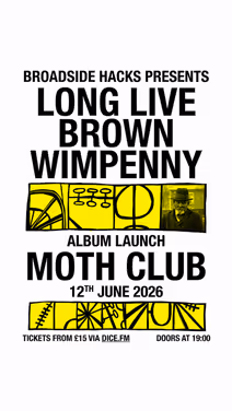 Brown Wimpenny (Album Launch) at Moth Club - London