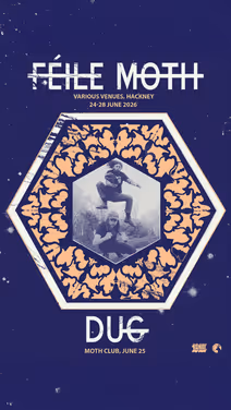 DUG + Rua Ri (Feile MOTH) at Moth Club - London