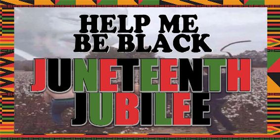 Help Me Be Black Live: Juneteenth Jubilee (Live and Livestreamed) show poster