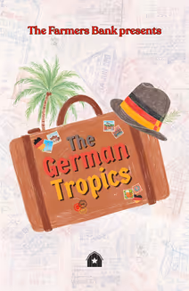 THE GERMAN TROPICS (World Premiere)