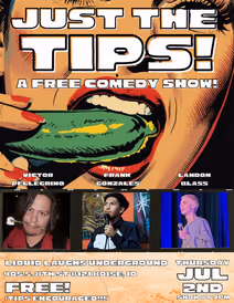 JUST THE TIPS: A free comedy show at Liquid Laughs Underground!