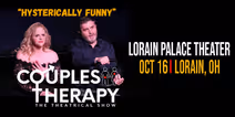 Couple Therapy - The Theatrical Show is coming to the Lorain Palace Theatre on October 16th