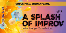 'Unscripted. Shenanigans'