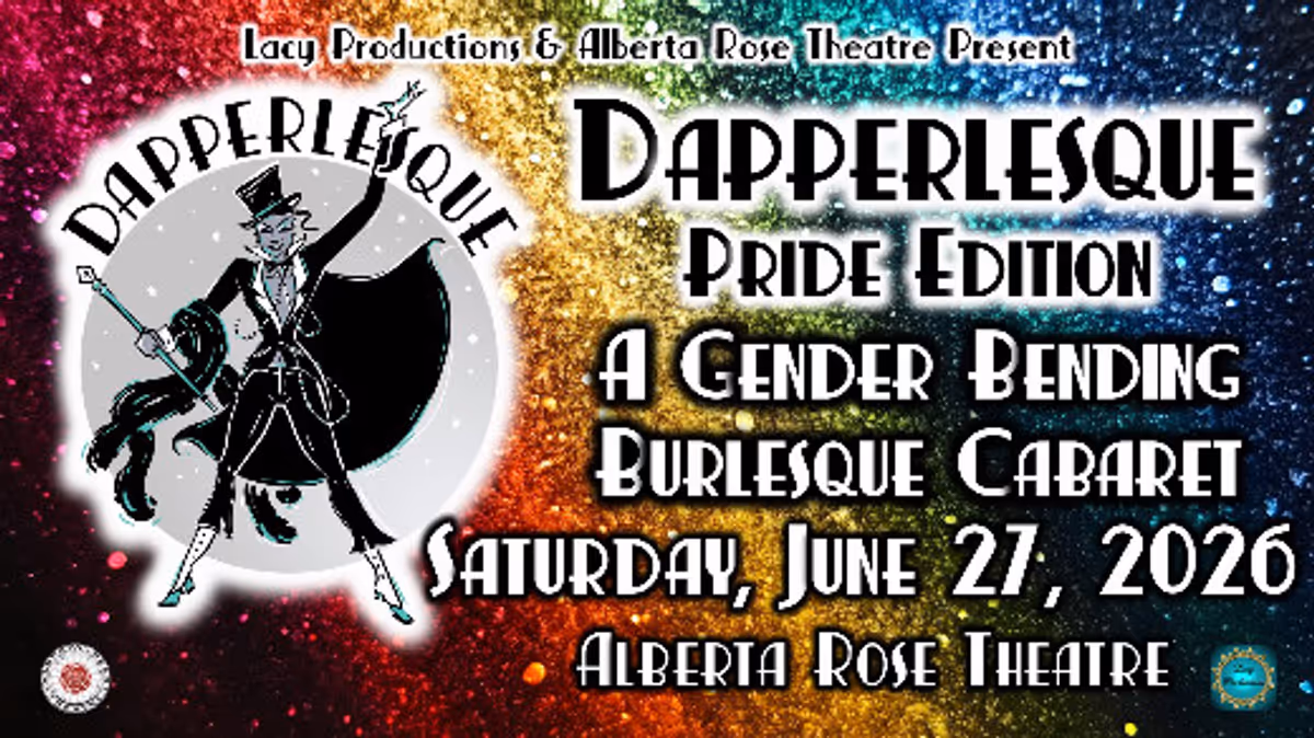 DAPPERLESQUE:  PRIDE EDITION A Gender Bending Burlesque Cabaret