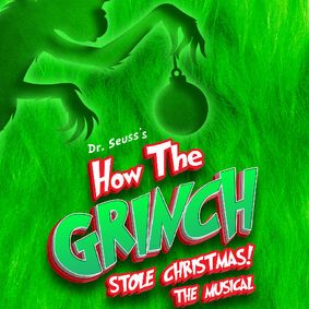 DR. SEUSS’S HOW THE GRINCH STOLE CHRISTMAS! THE MUSICAL show poster