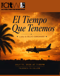 ATW Play Reading: El Tiempo Que Tenemos by Ollie Corchado