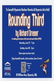 ROUNDING THIRD benefit play reading for Hyannis Harbor Hawks and Hyannis Arts Hall show poster