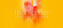 The Father: A Tragic Farce in Santa Barbara