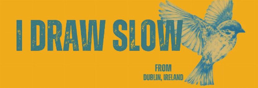 I DRAW SLOW from Dublin, Ireland – Sat, July 18, 7:30pm show poster