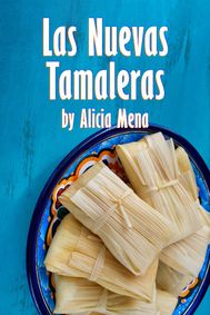 Staged Reading of Las Nuevas Tamaleras By Alicia Mena show poster
