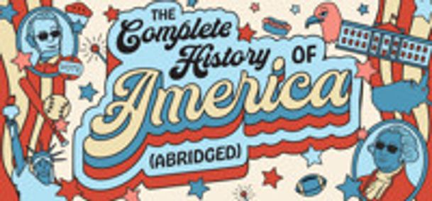 The Complete History of America (abridged) show poster