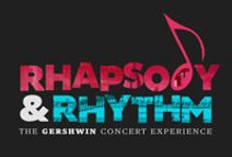 Rhapsody & Rhythm: The Gershwin Concert Experience 