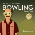 More Fun than Bowling in Broadway