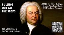 Pulling Out All The Stops to Celebrate Bach's Birthday