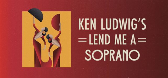 Ken Ludwig's LEND ME A SOPRANO