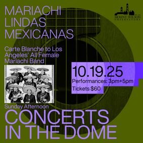 Mount Wilson Observatory “Sunday Afternoon Concerts in the Dome” with Mariachi Lindas Mexicanas show poster